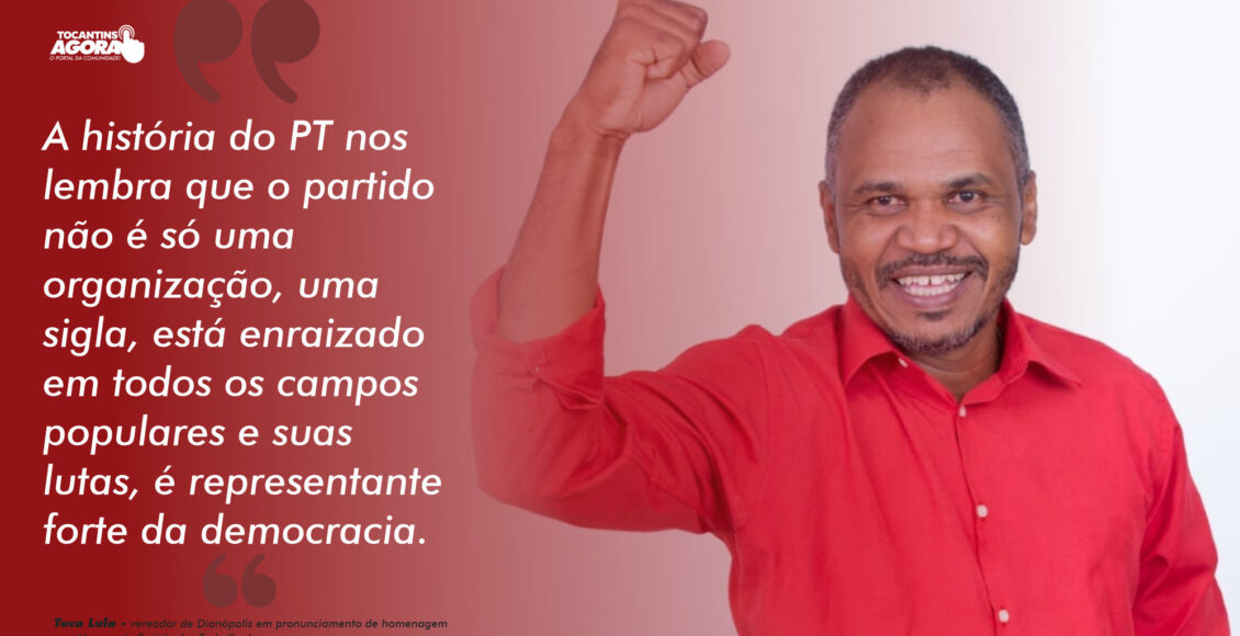 Vereador Amilton Pereira – Tuca Lula Dianópolis 41 anos do PT